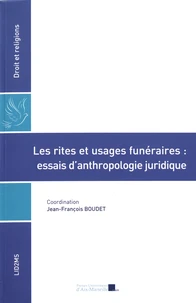 Les rites et usages funéraires : essais d'anthropologie juridique