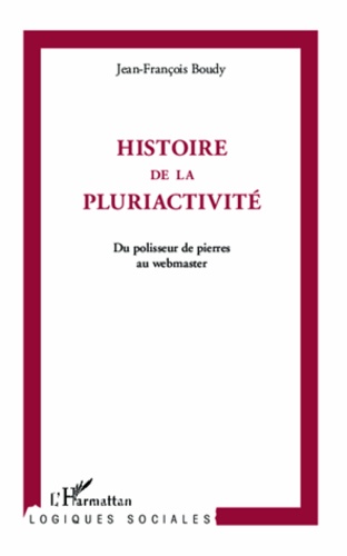 Histoire de la pluriactivité. Du polisseur de pierres au webmaster