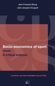 Jean-François Bourg - Socio-economics of sport - A critical analysis.