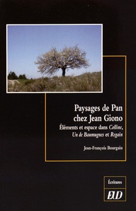 Jean-François Bourgain - Paysages de Pan chez Jean Giono - Eléments et espace dans Colline, Un de Baumugnes et Regain.