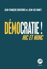 Jean-François Bouthors et Jean-Luc Nancy - Démocratie ! - Hic et nunc.