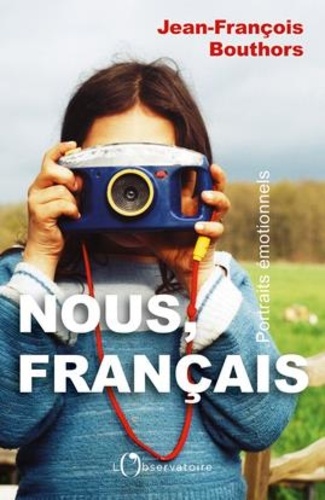 Nous, Français - Portraits émotionnels de Jean-François Bouthors - Grand  Format - Livre - Decitre