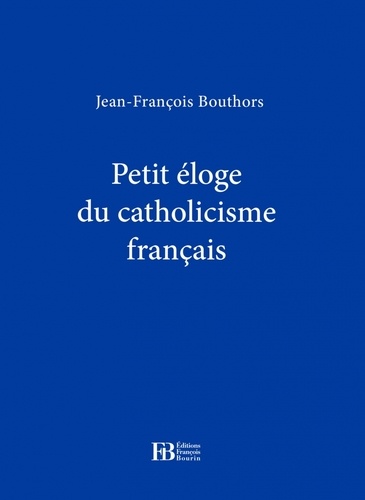 Petite éloge du catholicisme français