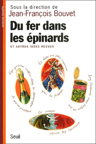 Jean-François Bouvet - Du fer dans les épinards - Et autres idées reçues.