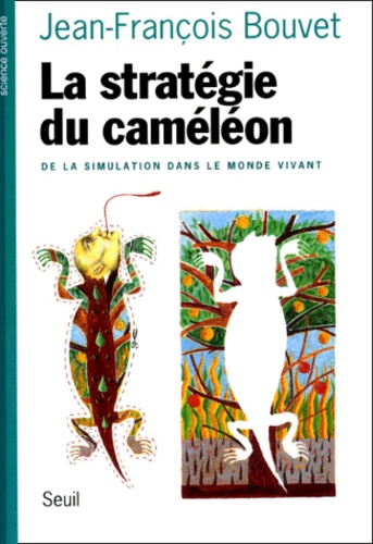 Jean-François Bouvet - La Strategie Du Cameleon. De La Simulation Dans Le Monde Vivant.