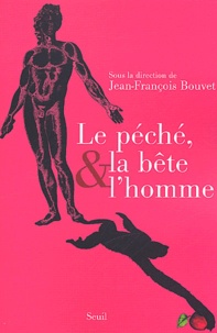 Jean-François Bouvet - Le Peche, La Bete Et L'Homme.