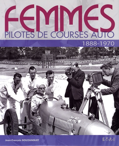 Jean-François Bouzanquet - Femmes pilotes de course auto - 1888-1970.