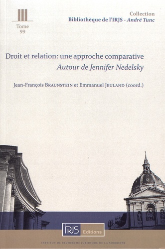 Jean-François Braunstein et Emmanuel Jeuland - Droit et relation : une approche comparative (autour de Jennifer Nedelsky).