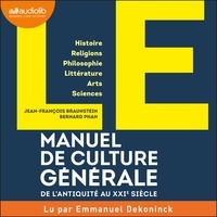 Jean-François Braunstein et Bernard Phan - LE Manuel de Culture générale - De l'Antiquité au XXIe siècle.