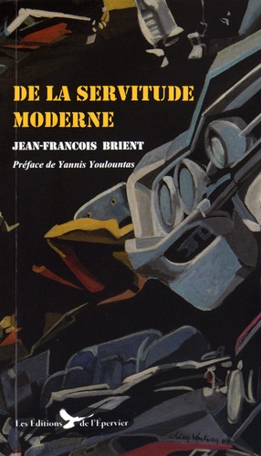 Jean-François Brient - De la servitude moderne.