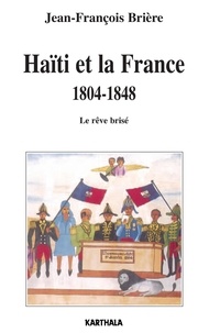 Haïti et la France 1804-1848 - Le rêve brisé.pdf