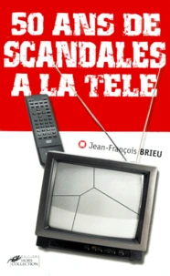 50 Ans De Scandales A La Tele