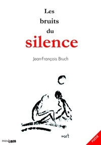 Jean-françois Bruch - Les bruits du silence.
