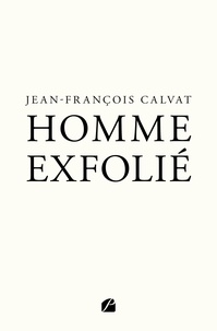 Jean-François Calvat - Homme exfolié.