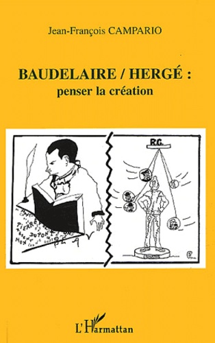 Jean-François Campario - Baudelaire/Herge : Penser La Creation.