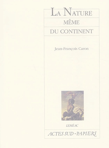 Jean-François Caron - La nature même du continent.