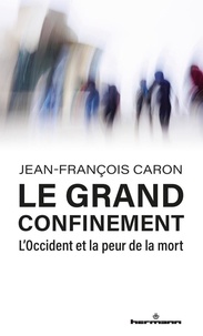 Jean-François Caron - Le grand confinement - L'Occident et la peur de la mort.