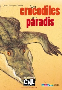 Jean-François Chabas - Des crocodiles au paradis.