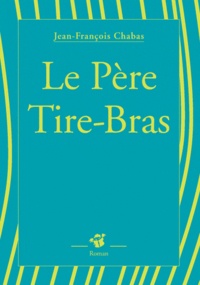 Jean-François Chabas - Le Pere Tire-Bras.