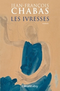 Jean-François Chabas - Les Ivresses.