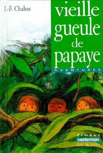 Jean-François Chabas - Vieille gueule de papaye.