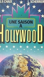 Jean-François Chaix et Loulilou Scherrer - Une saison à Hollywood.