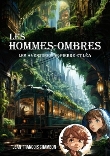 Les hommes-ombres. Les aventures de Pierre et Léa