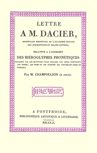 Jean-François Champollion - Lettre à M. Dacier relative à l'alphabet des hiéroglyphes.