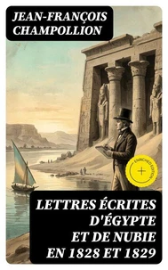 Lettres écrites d'Égypte et de Nubie en 1828 et 1829