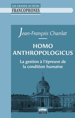 Homo anthropologicus. La gestion à l'épreuve de la condition humaine