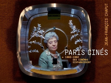 Paris cinés. 1982-1992, des cinémas disparaissent
