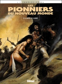 Jean-François Charles et  Ersel - Les Pionniers du Nouveau Monde Tome 9 : La Rivière en flammes.