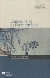 Jean-François Chassay - L'imaginaire de l'être artificiel.