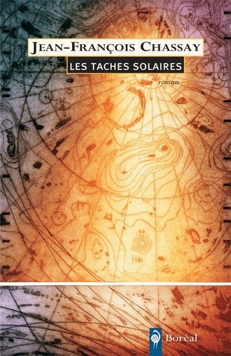 Jean-François Chassay - Les tâches solaires.