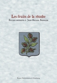 Jean-François Chauvard et Isabelle Laboulais - Les fruits de la récolte - Etudes offertes à Jean-Michel Boehler.