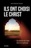 Jean-François Chemain - Ils ont choisi le Christ - Ces convertis de l'Islam dont on ne parle pas.