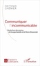 Jean-François Chénier - Communiquer l'incommunicable - Une lecture des oeuvres de Georges Bataille et de Pierre Klossowski.
