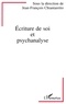 Jean-François Chiantaretto - Ecriture de soi et psychanalyse - [actes du colloque, Paris, 29 et 30 septembre 1995.