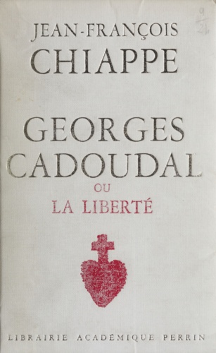 Georges Cadoudal. Ou La liberté