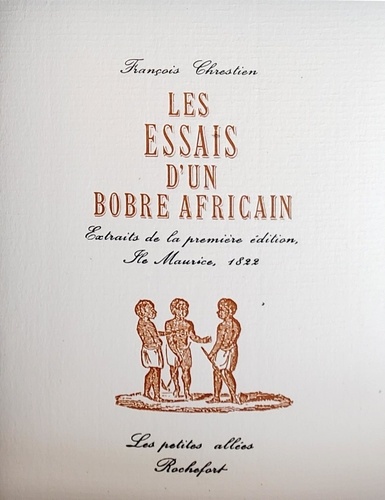 Jean-françois Chrestien-desnoyers et Fontaine jean La - Les essais d'un bobre africain - Extraits de la première édition, Ile Maurice, 1822.