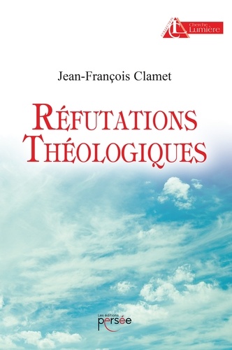 Jean-François Clamet - Réfutations théologiques.
