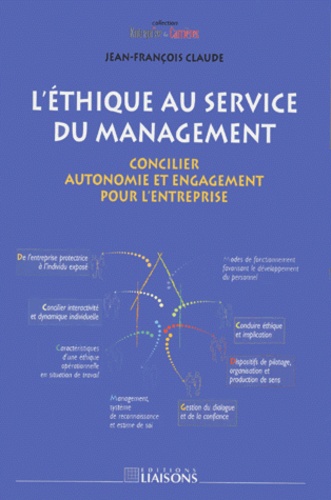 Jean-François Claude - L'Ethique Au Service Du Management. Concilier Autonomie Et Engagement Pour L'Entreprise.
