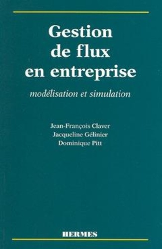 Jean-françois Claver et Dominique Pitt - Gestion de flux en entreprise - Modélisation et simulation.