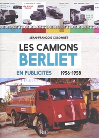Jean-François Colombet - Les camions Berliet en publicités (1956-1958).