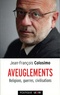 Jean-François Colosimo - Aveuglements - Religions, guerres, civilisations.
