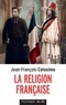 Jean-François Colosimo - La religion française.