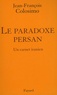 Jean-François Colosimo - Le Paradoxe persan - Un carnet iranien, Théologie et politique Tome 3.