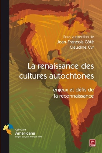Jean-François Côté et Claudine Cyr - La renaissance des cultures autochtones - enjeux et défis de la reconnaissance.