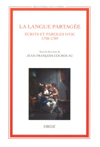 Jean-François Courouau - La langue partagée - Ecrits et paroles d'oc (1700-1789).