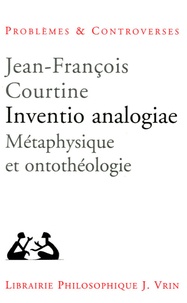 Jean-François Courtine - Inventio analogiae - Métaphysique et ontothéologie.